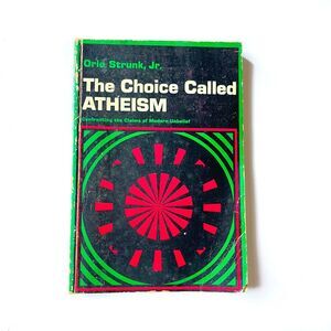 The Choice Called Atheism by Orlo Strunk Jr Vintage 1968 First Edition